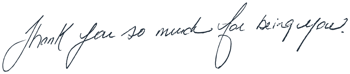 Handwritten: Thank you so much for being you!